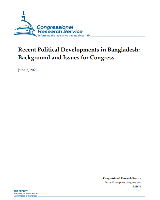 CRS Report 2026 - Recent Political Developments in Bangladesh: Background and Issues for Congress